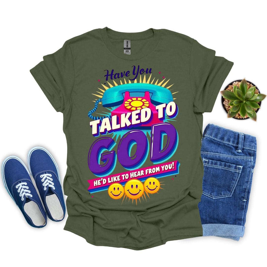 Have you Talked To God With Phone T-Shirt