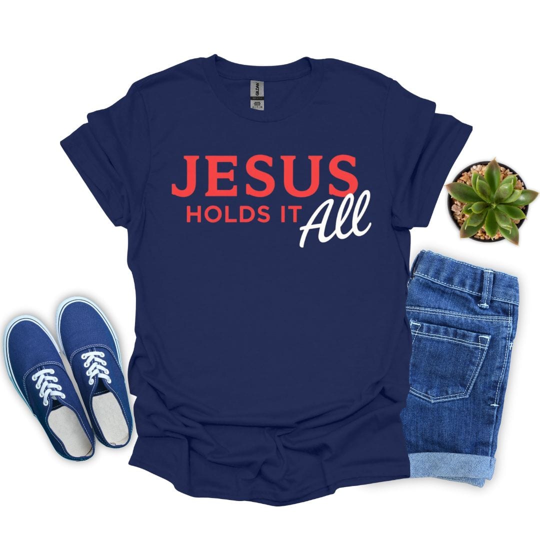 Jesus Holds it All T-Shirt