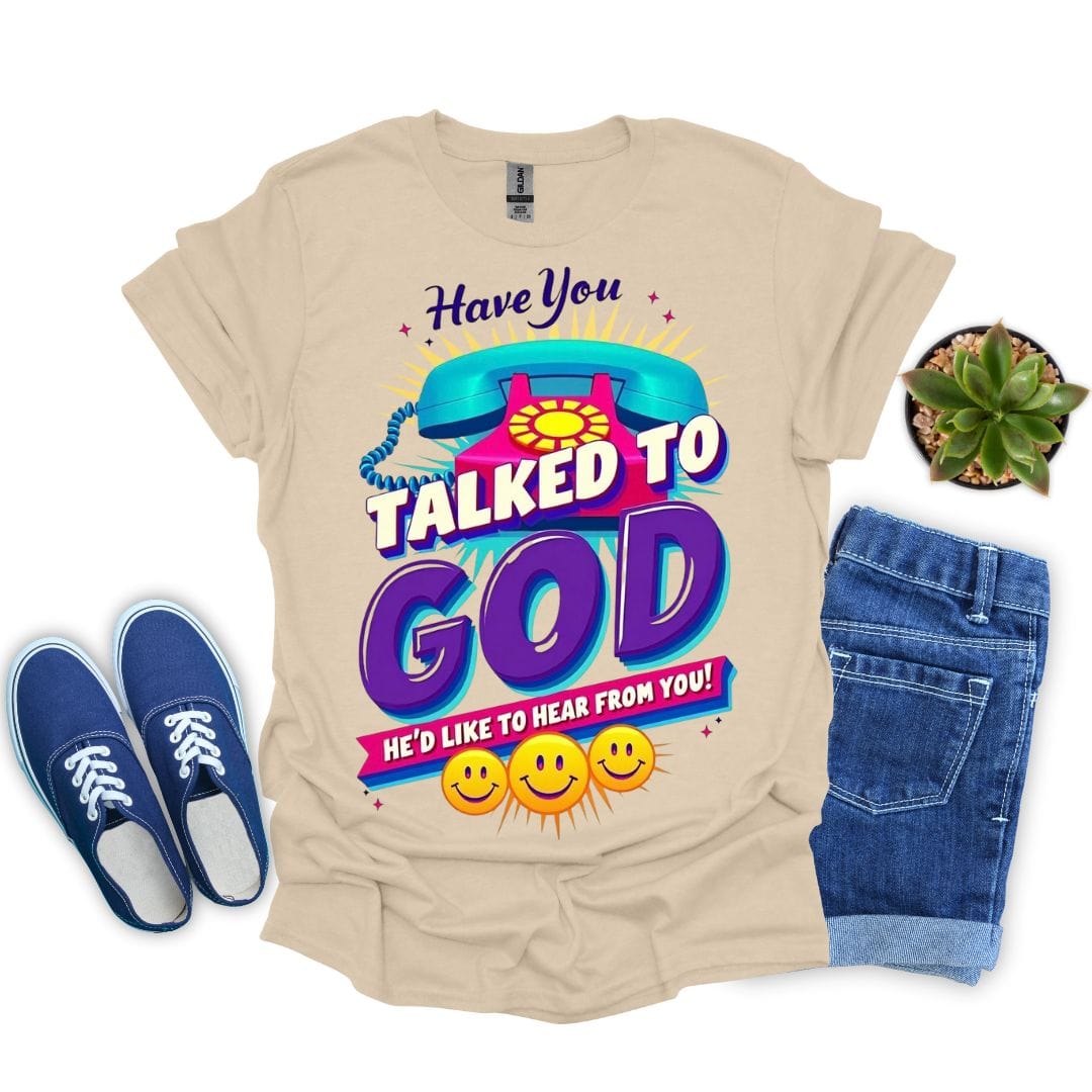 Have you Talked To God With Phone T-Shirt