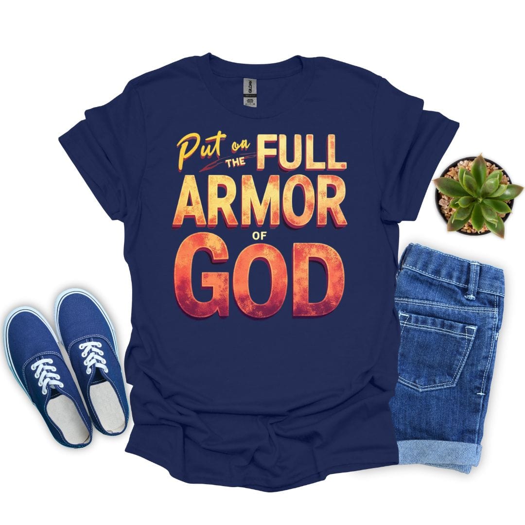 Put on the Full Armor of God Tee – Ephesians 6:10 Scripture Shirt (Unisex)
