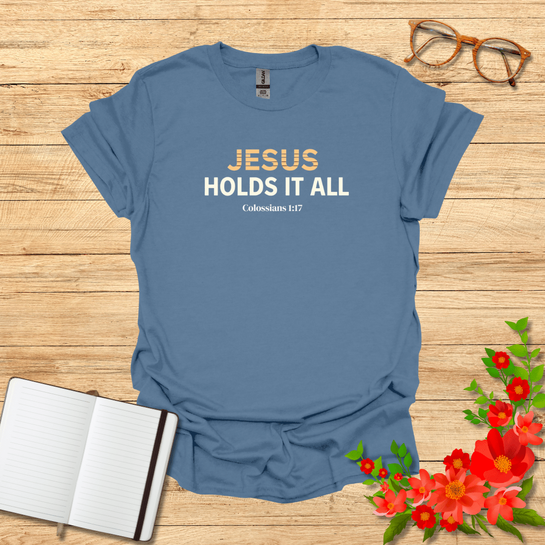 Jesus Holds It All In Bold T-Shirt