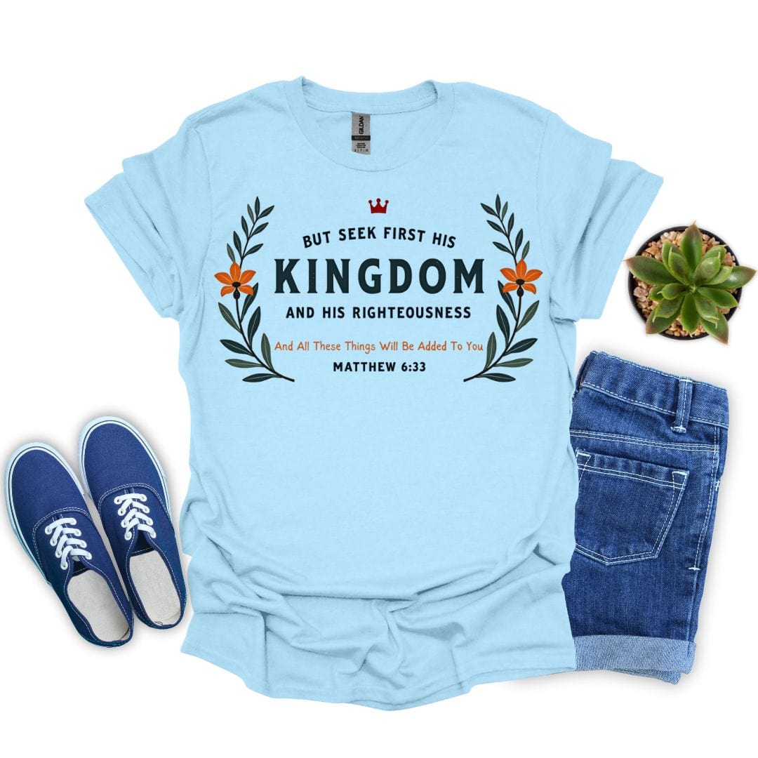 But Seek First His Kingdom T-Shirt