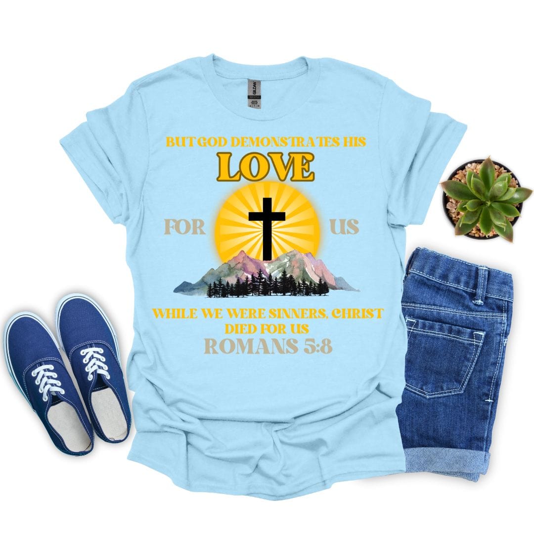 God Demonstrated His Love for Us T-Shirt