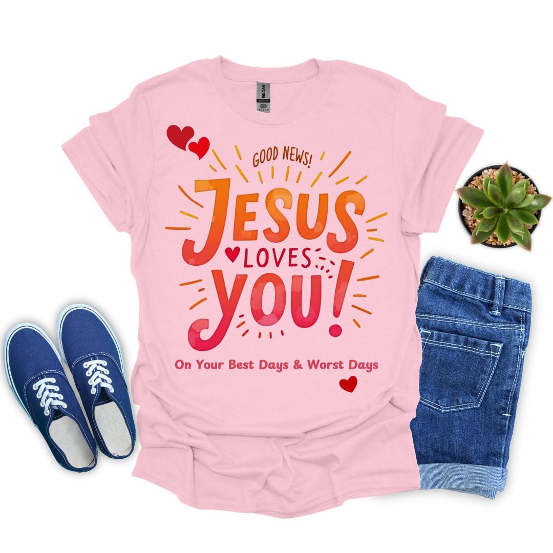 Jesus Loves You on Your Best and Worst Days T-Shirt