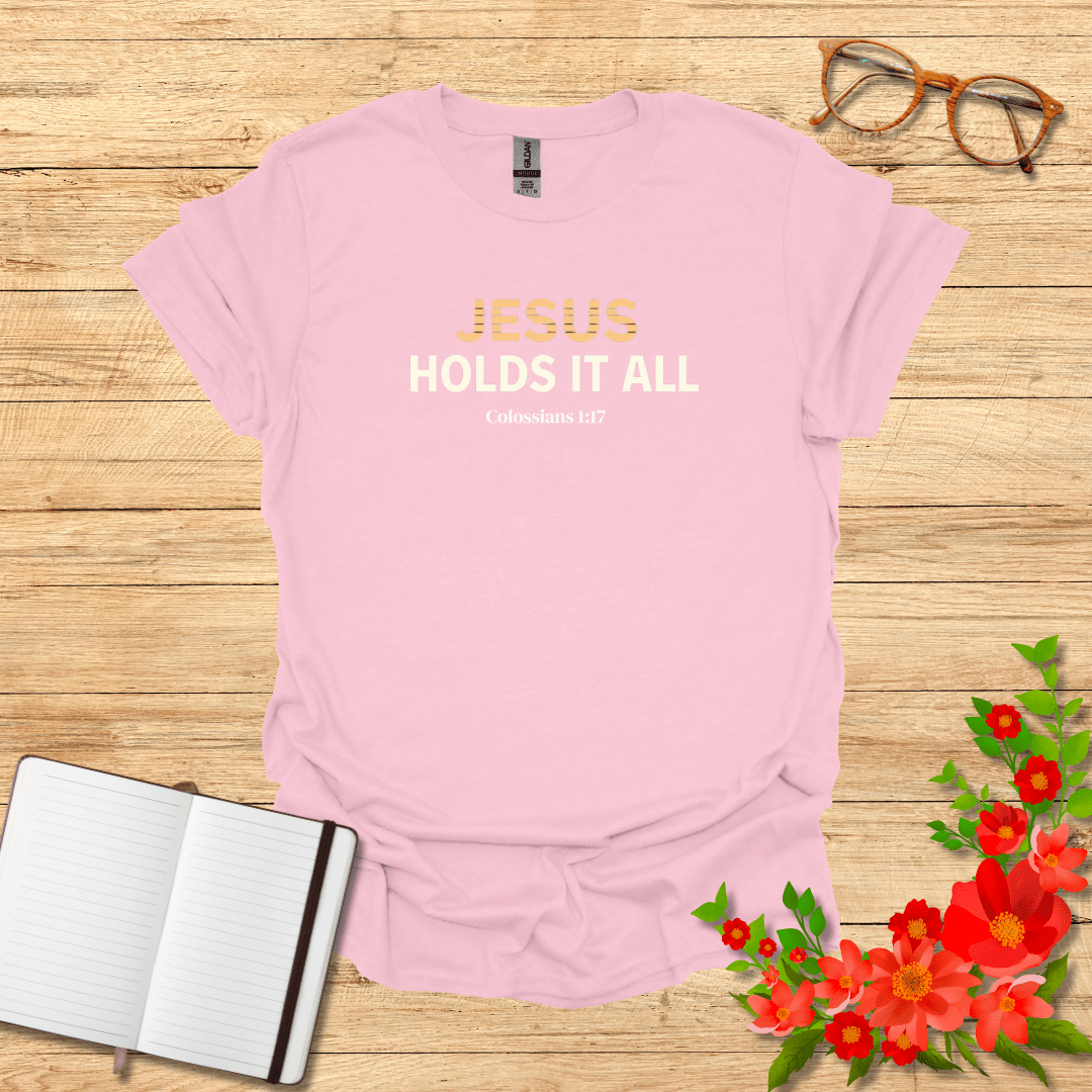 Jesus Holds It All In Bold T-Shirt