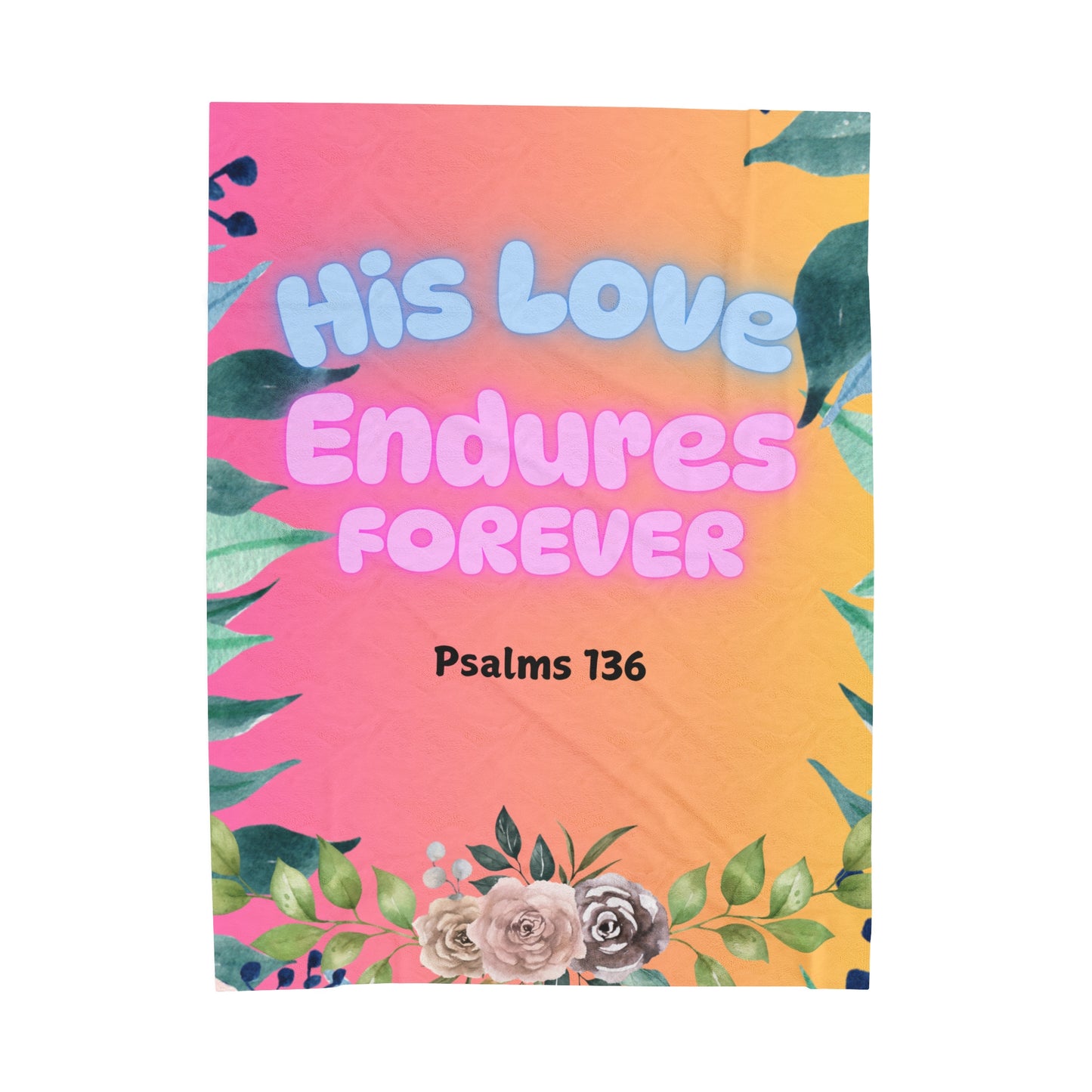 Unfailing Love Blanket– Psalm 136:26