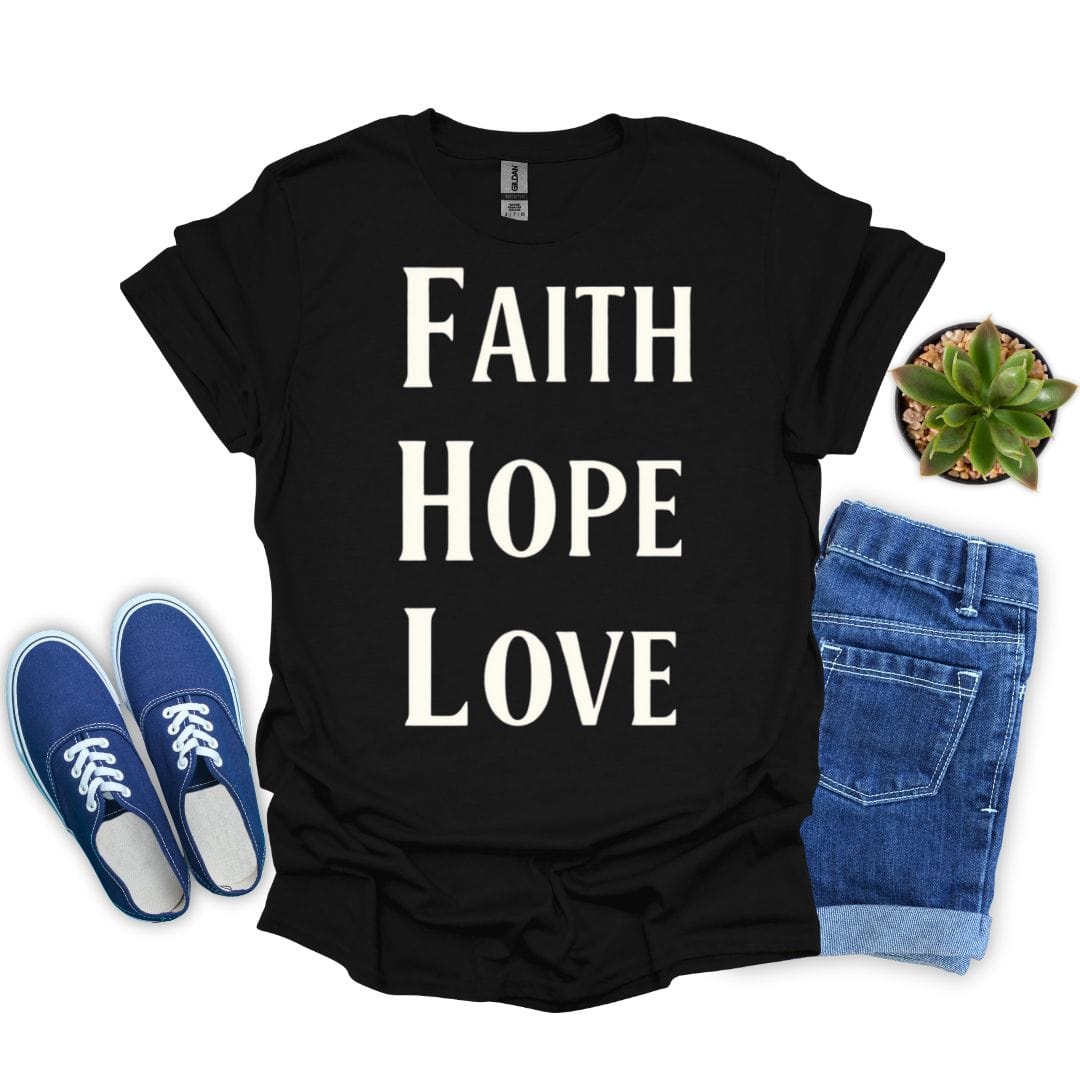 Faith Hope and Love in Bold White T-Shirt