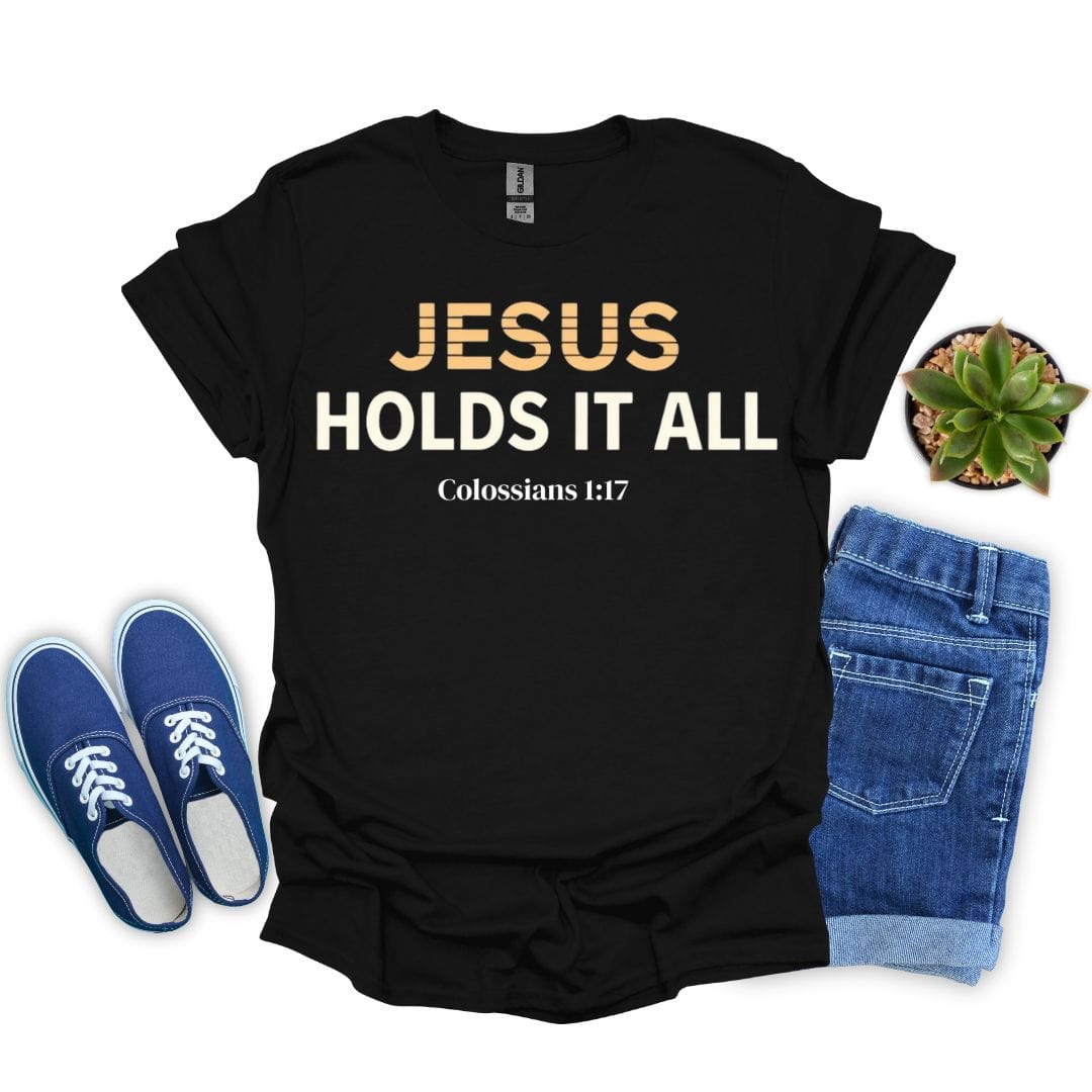 Jesus Holds It All In Bold T-Shirt