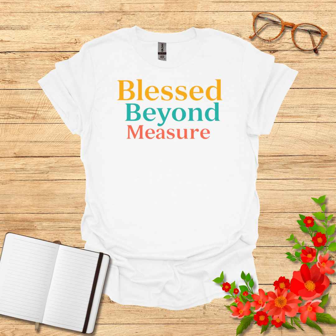 Blessed Beyond Measure in Three Colors T-Shirt