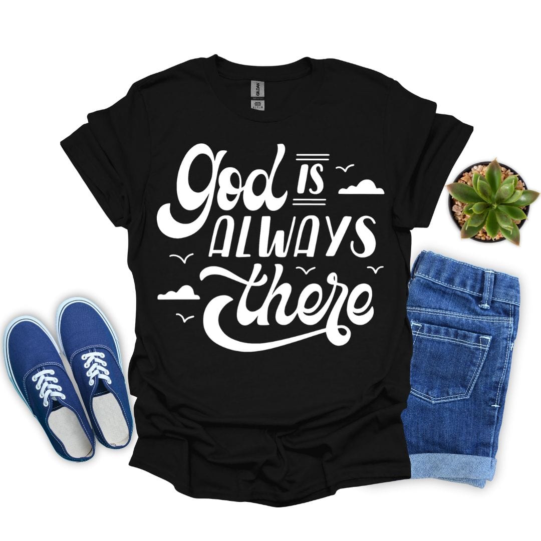 God is Always There T-Shirt