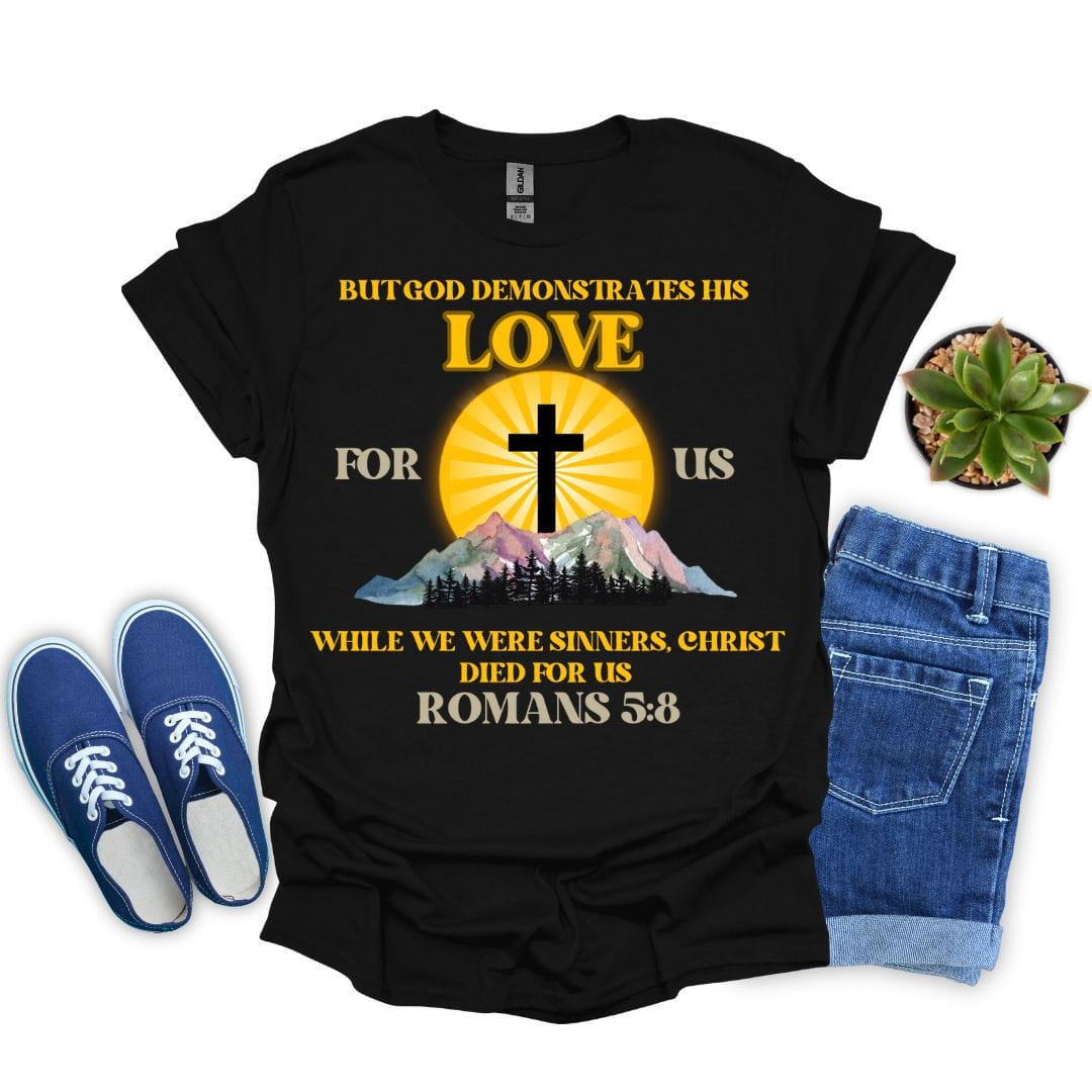 God Demonstrated His Love for Us T-Shirt
