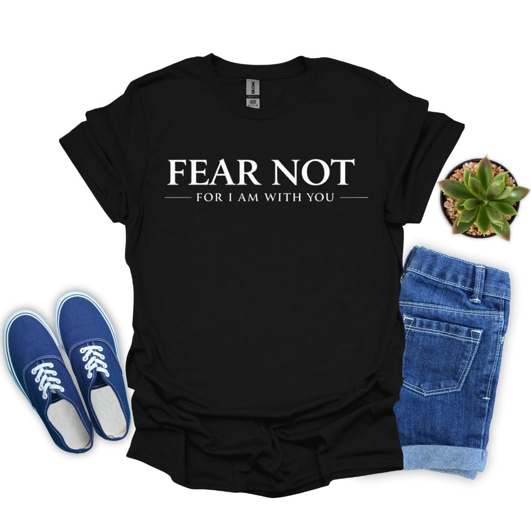 Fear Not T-Shirt