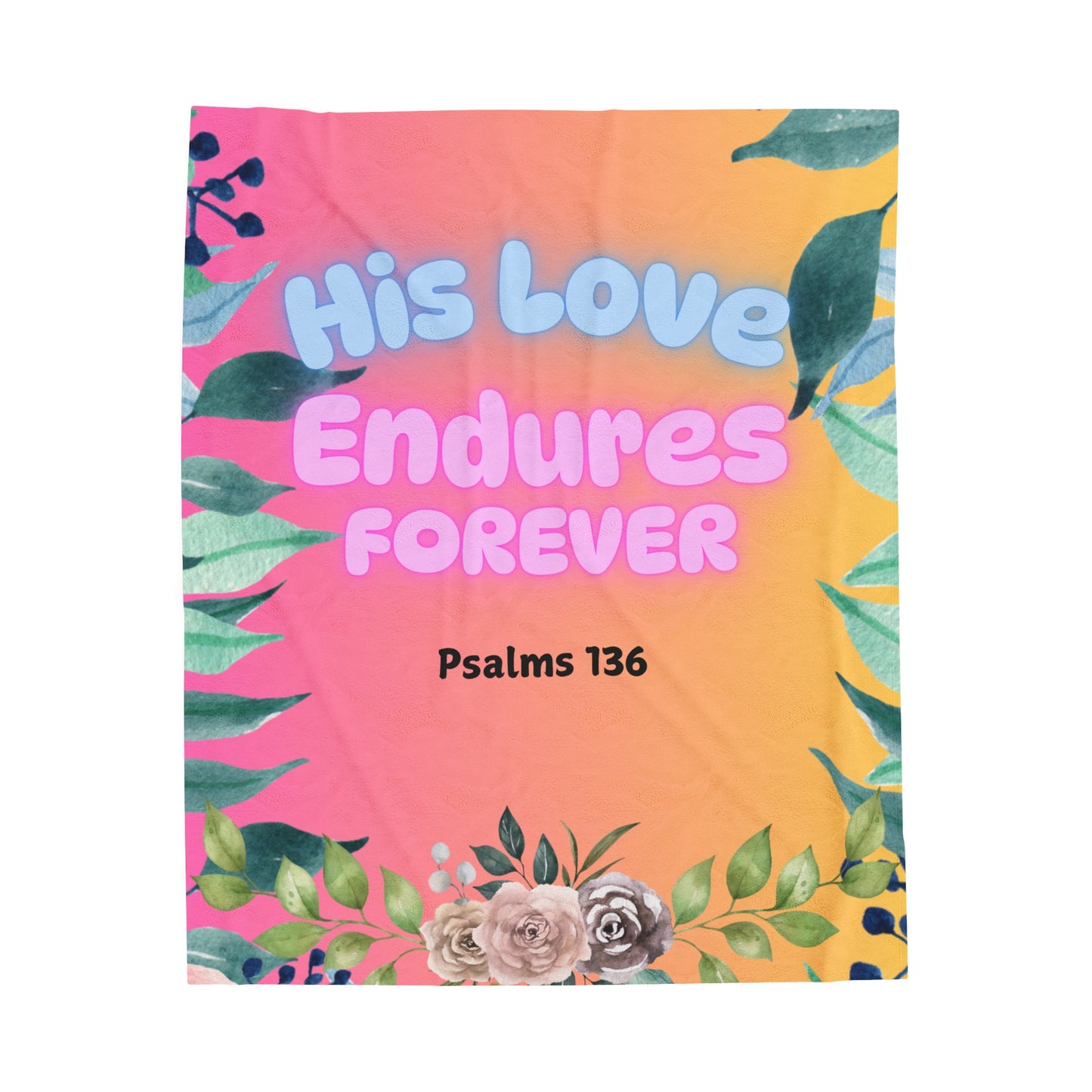 Unfailing Love Blanket– Psalm 136:26