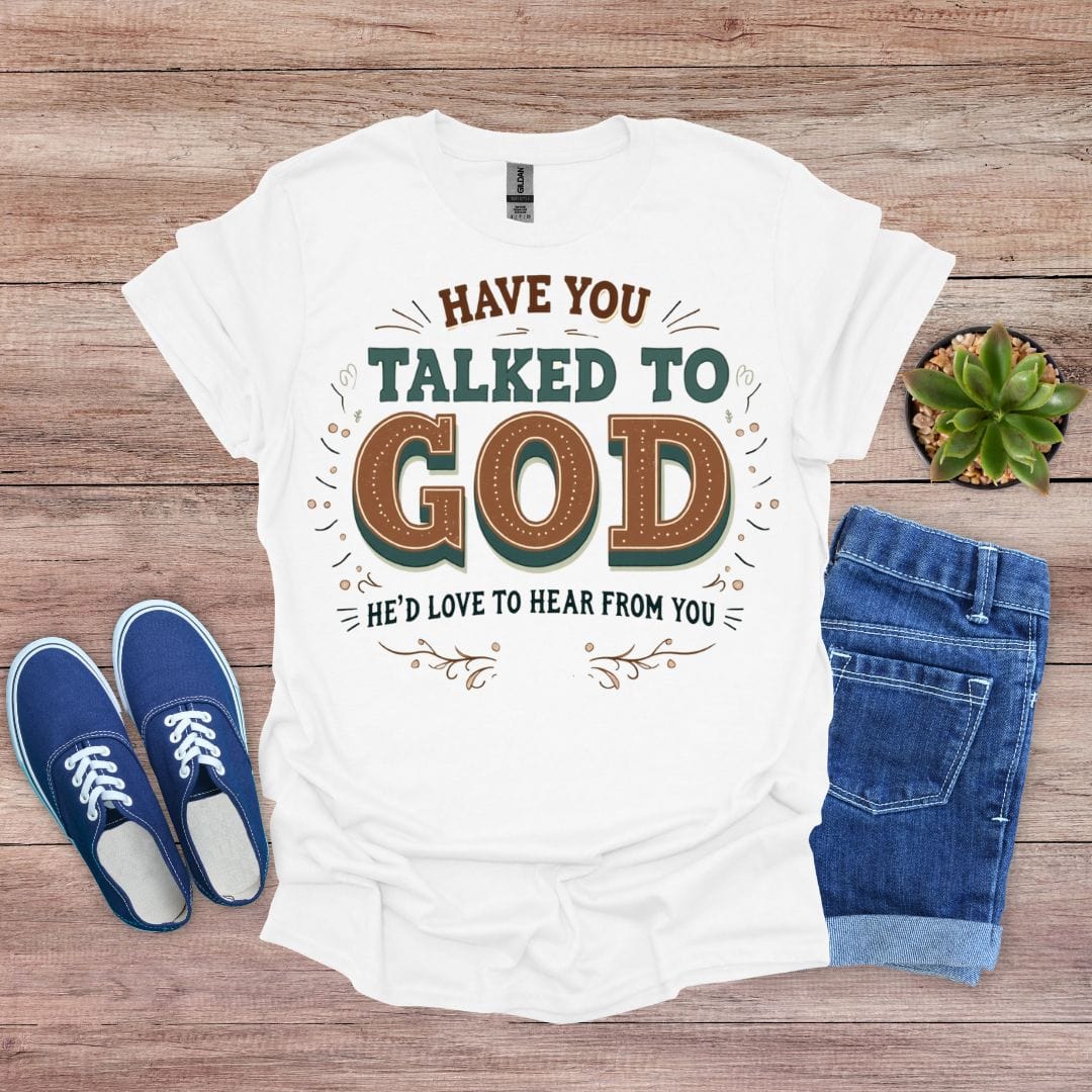 Have You Talked To God T-Shirt
