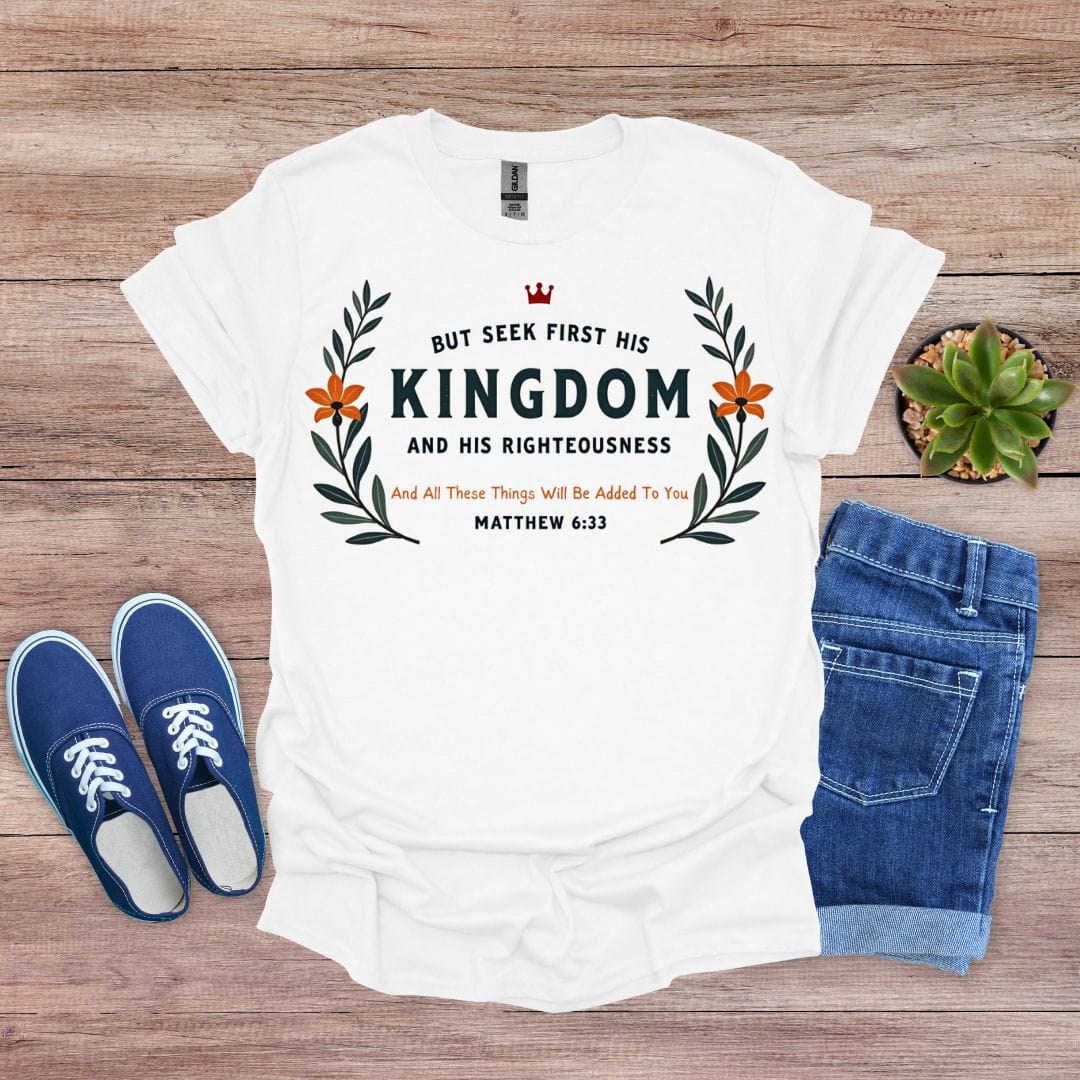 But Seek First His Kingdom T-Shirt