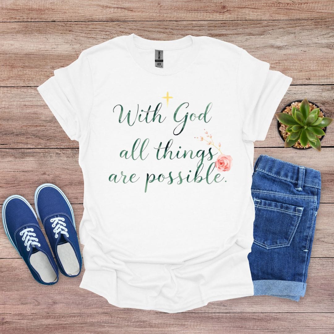 With God, All Things are Possible with Flowers T-Shirt