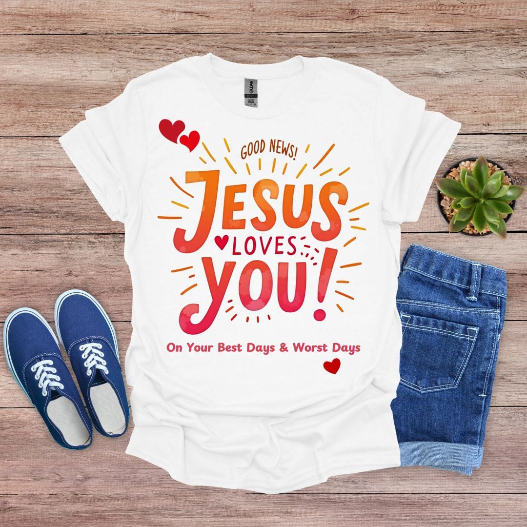 Jesus Loves You on Your Best and Worst Days T-Shirt