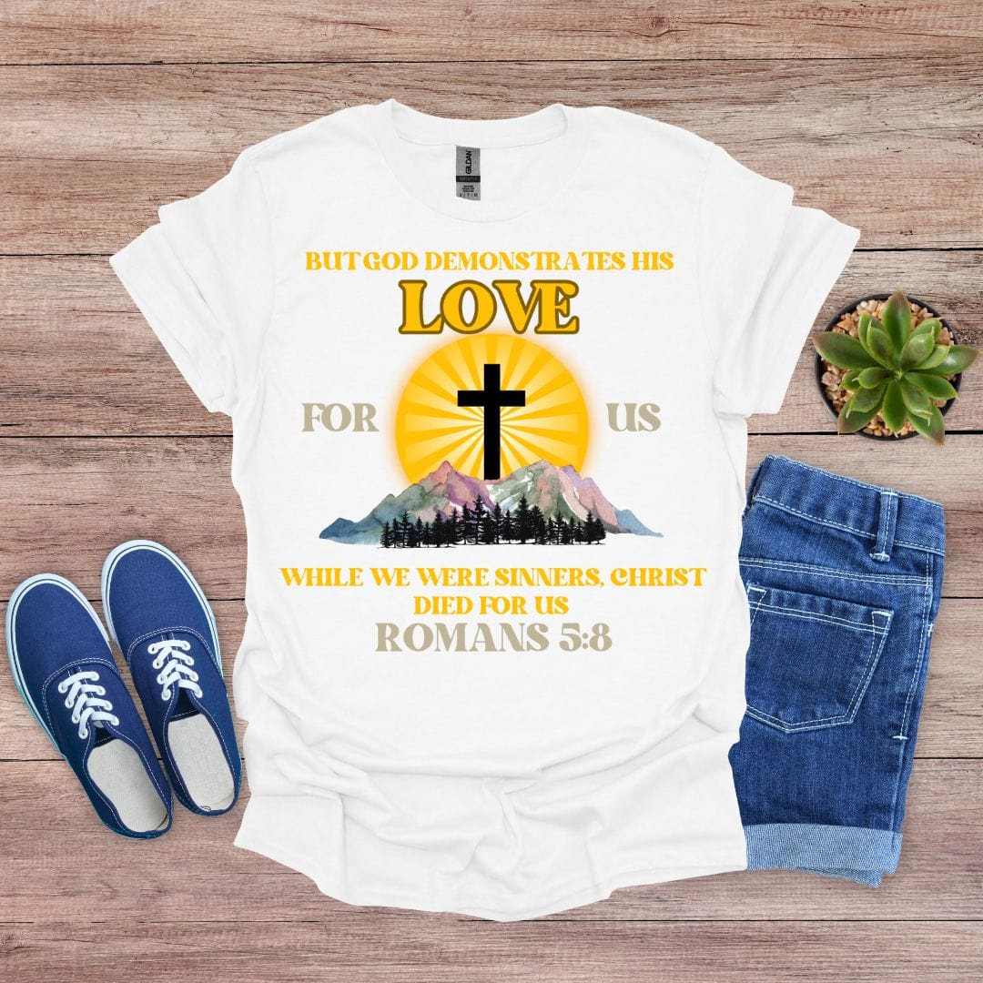 God Demonstrated His Love for Us T-Shirt