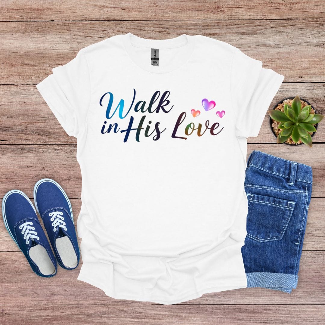 Walk in his Love with Hearts T-Shirt