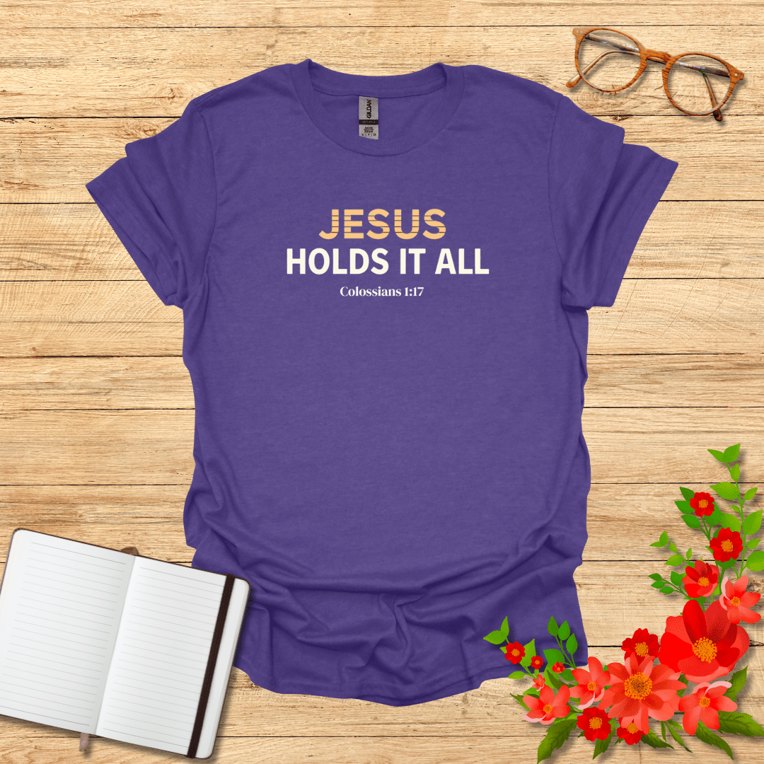 Jesus Holds It All In Bold T-Shirt