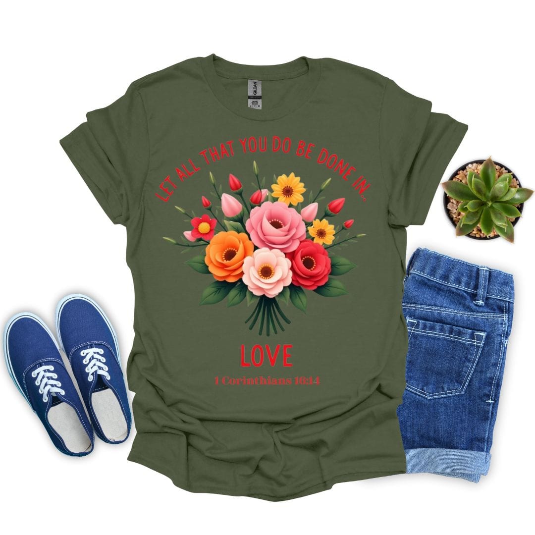 Let All You Do Be Done In Love With Flowers T-Shirt