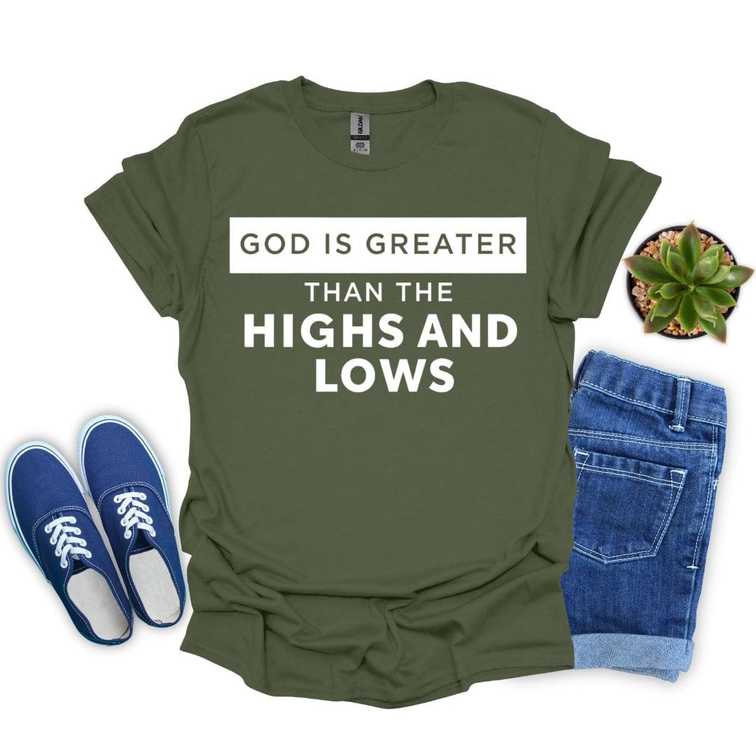 God is Greater Than The Highs and Lows T-Shirt