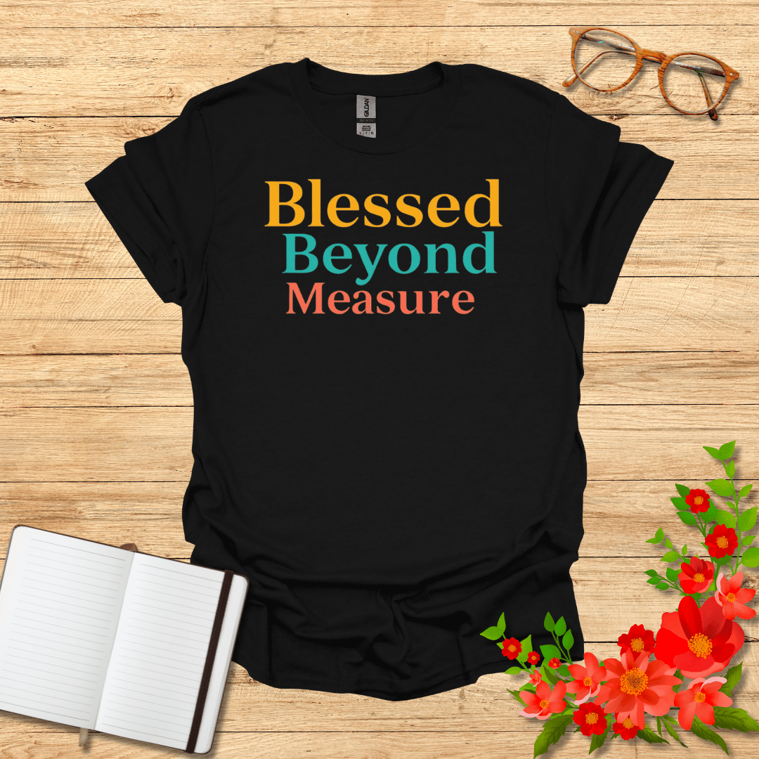 Blessed Beyond Measure in Three Colors T-Shirt