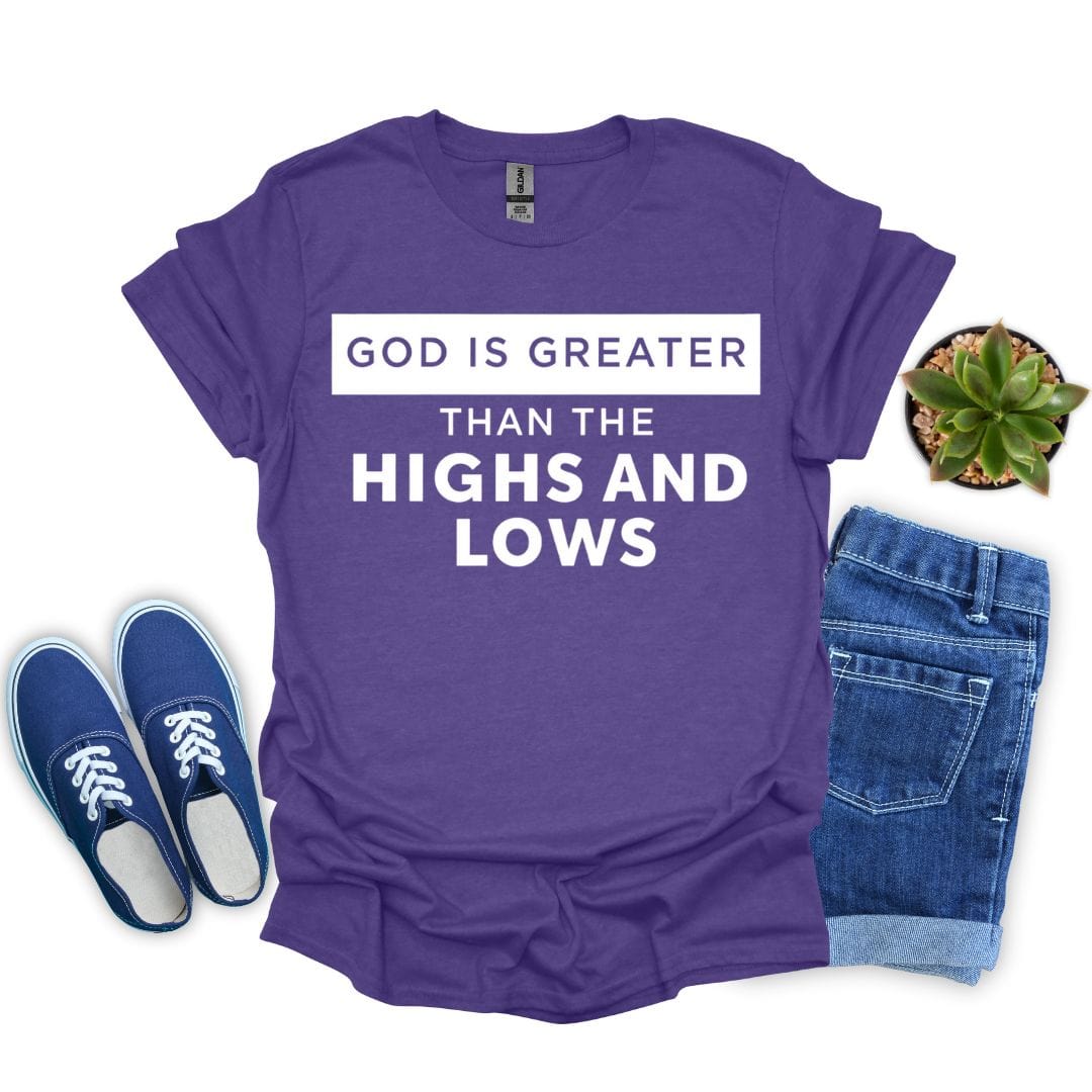 God is Greater Than The Highs and Lows T-Shirt