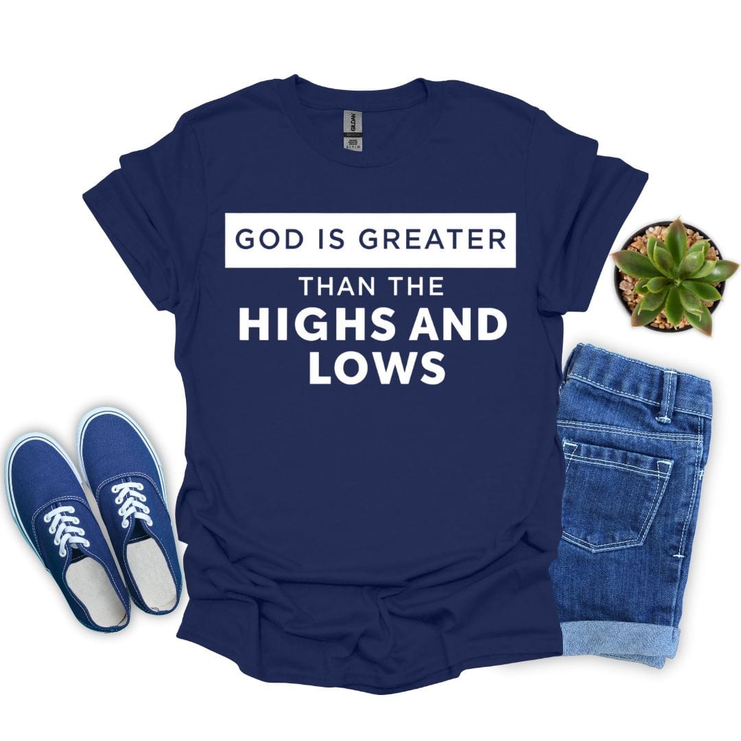 God is Greater Than The Highs and Lows T-Shirt