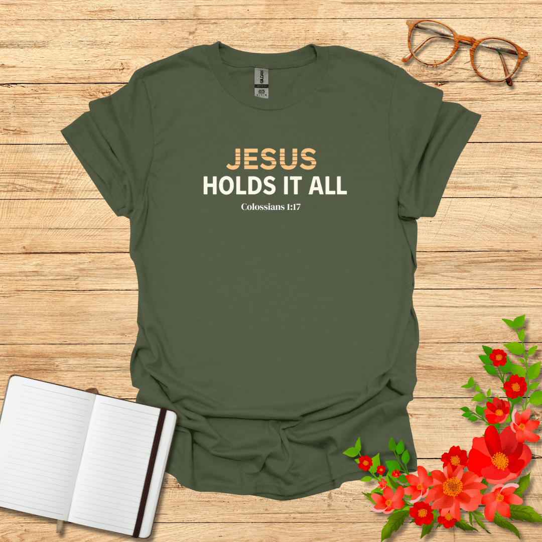 Jesus Holds It All In Bold T-Shirt