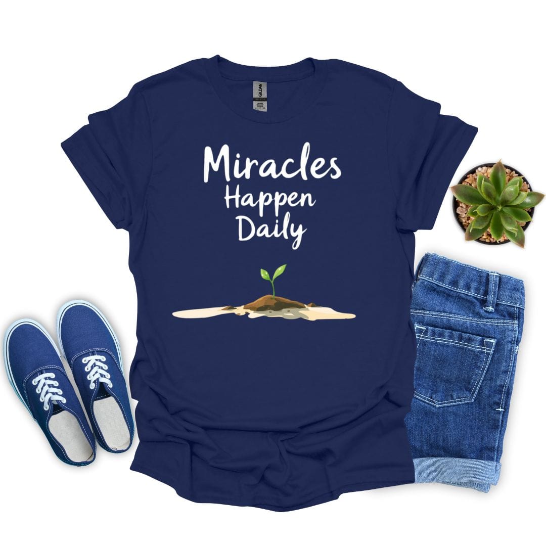 Miracles Happen Daily With Flower Growing T-Shirt