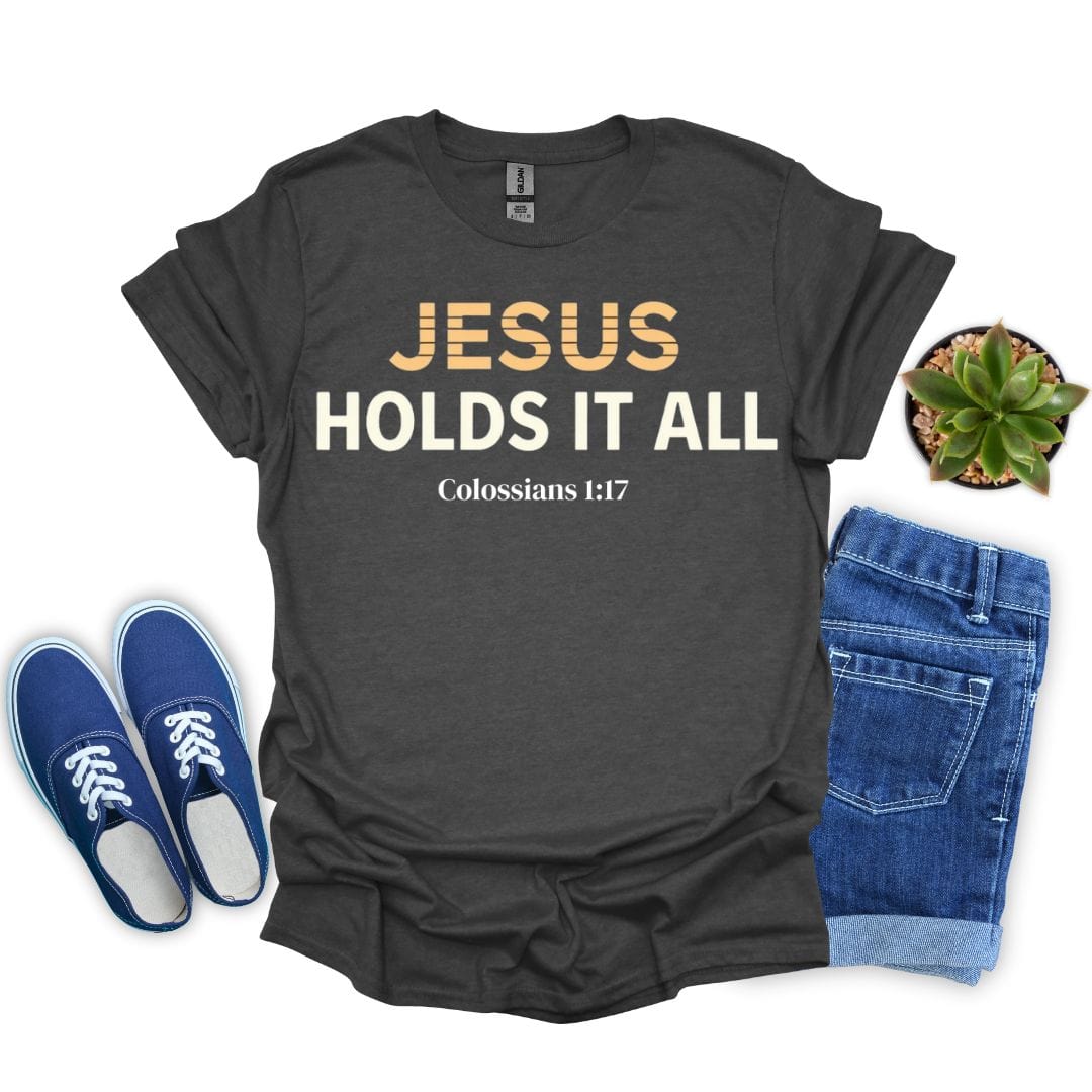 Jesus Holds It All In Bold T-Shirt