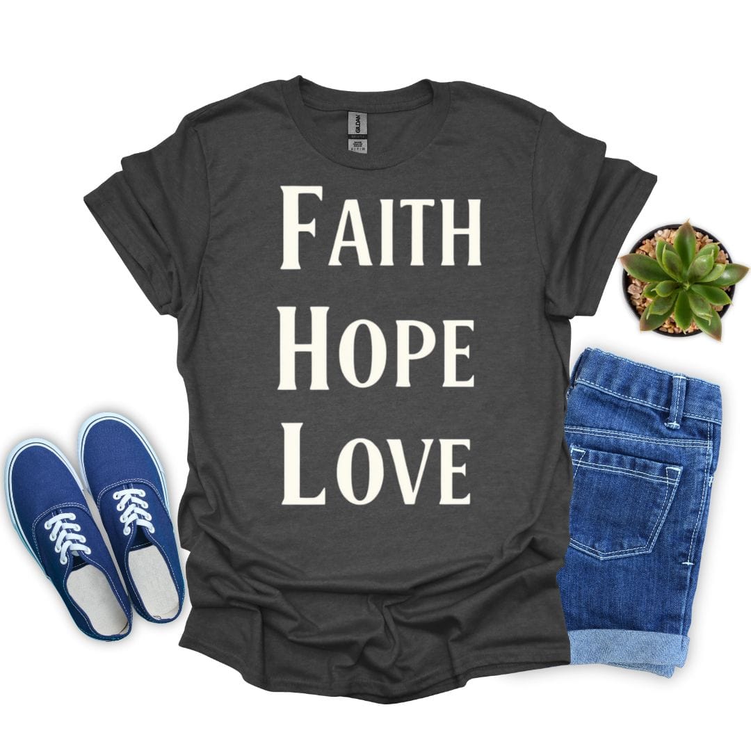 Faith Hope and Love in Bold White T-Shirt