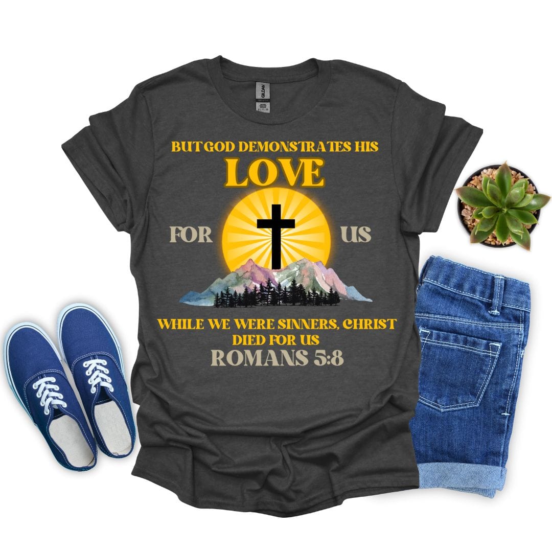 God Demonstrated His Love for Us T-Shirt