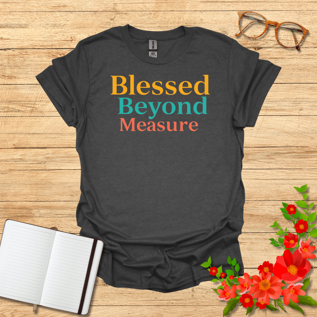 Blessed Beyond Measure in Three Colors T-Shirt