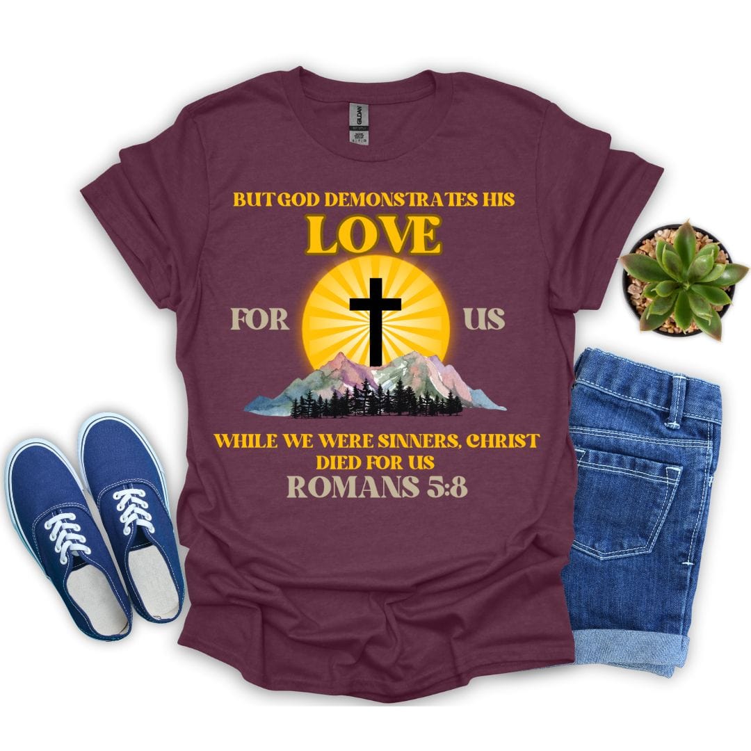 God Demonstrated His Love for Us T-Shirt