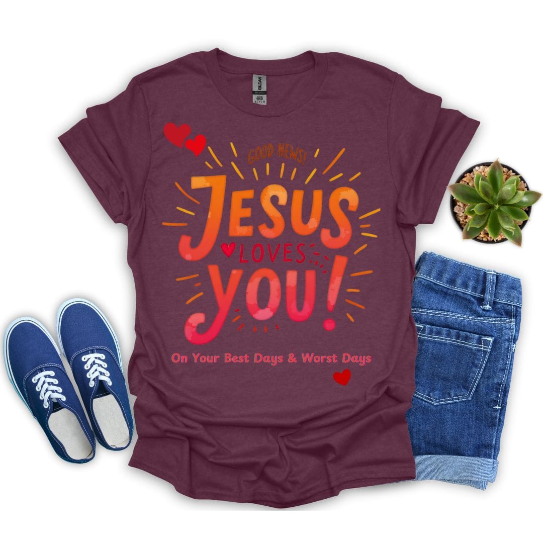 Jesus Loves You on Your Best and Worst Days T-Shirt