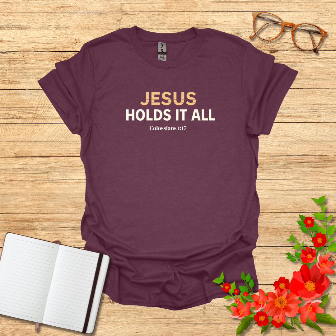 Jesus Holds It All In Bold T-Shirt