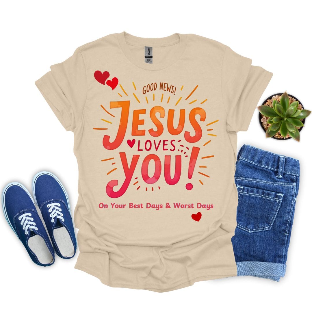 Jesus Loves You on Your Best and Worst Days T-Shirt