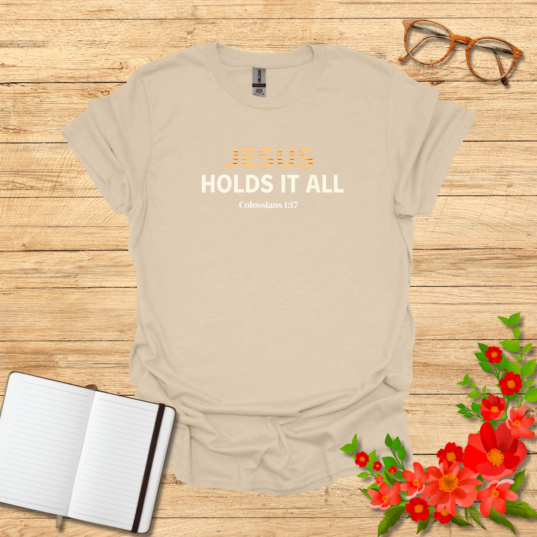 Jesus Holds It All In Bold T-Shirt